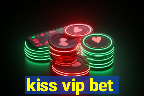 kiss vip bet